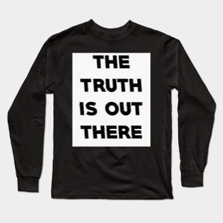 The truth is out there 2. Long Sleeve T-Shirt